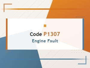 Code P1307 Engine Fault Definition