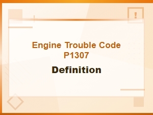 Engine Trouble Code P1307 Definition Diagnosis Guide
