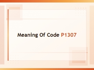 Meaning of Code P1307 Diagnosis Guide