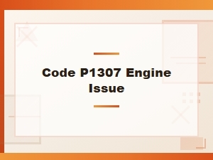 Code P1307 Engine Issue Symptoms Analysis