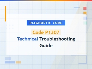 Code P1307 Technical Troubleshooting Guide