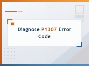 Diagnose P1307 Error Code in Vehicle