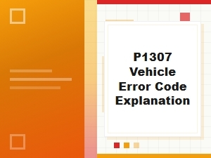 P1307 Vehicle Error Code Explanation